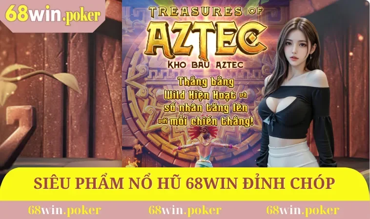 68win 31 Siêu phẩm nổ hũ 68WIN đỉnh chóp