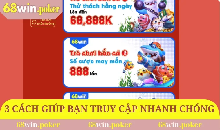 Link Vào 68WIN Không Bị Chặn - Chơi 100+ Trận Mỗi Tháng 2 3 cách giúp bạn truy cập nhanh chóng, dễ dàng