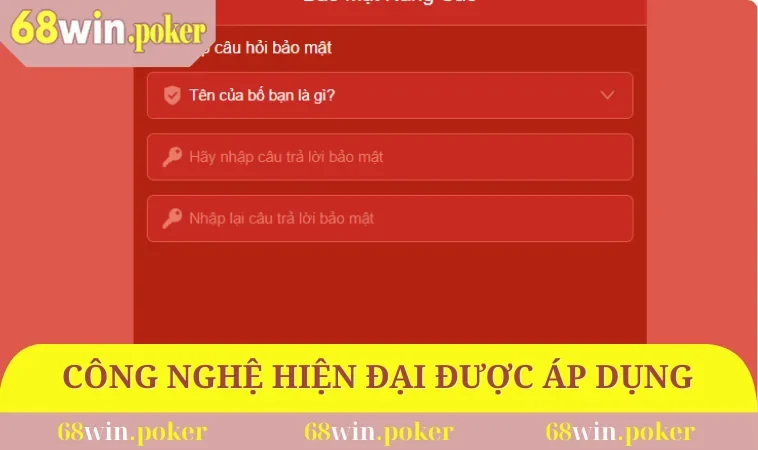 Chính Sách Bảo Mật 68WIN 3 Công nghệ hiện đại đang được áp dụng
